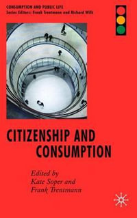 Citizenship and Consumption : Consumption and Public Life - Kate Soper