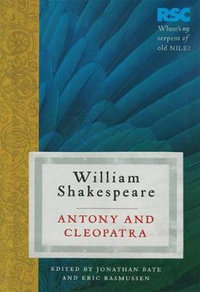 Antony and Cleopatra : The RSC Shakespeare - William Shakespeare