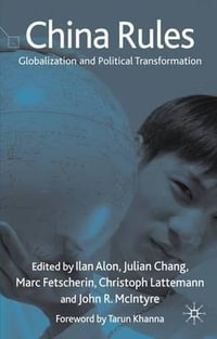 China Rules : Globalization and Political Transformation - Ilan Alon