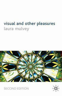 Visual and Other Pleasures : Language, Discourse, Society - Laura Mulvey