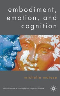 Embodiment, Emotion, and Cognition : New British Fiction - Michelle Maiese