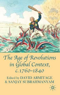 The Age of Revolutions in Global Context, c.1760-1840 - David Armitage