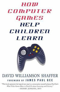 How Computer Games Help Children Learn - David Williamson Shaffer