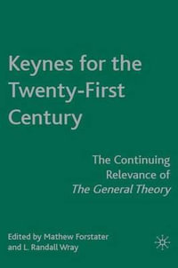 Keynes for the Twenty-First Century : The Continuing Relevance of the General Theory - Mathew Forstater