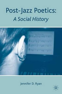 Post-Jazz Poetics : A Social History - Jennifer D. Ryan