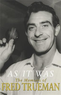 As It Was : The Memoirs - Fred Trueman