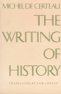 The Writing of History : European Perspectives: A Series In Social Thought and Cultural Criticism - Michel de Certeau