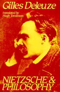 Nietzsche and Philosophy : Columbia Classics in Philosophy - Gilles Deleuze