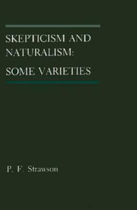 Skepticism and Naturalism : Some Varieties - P. F. Strawson