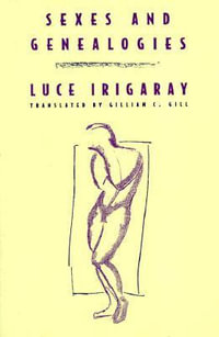 Sexes and Geneologies - Luce Irigaray