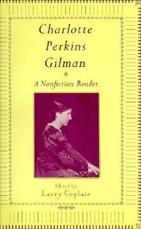 Charlotte Perkins Gilman : A Nonfction Reader - Charlotte Perkins Gilman