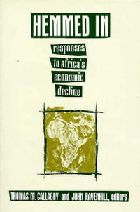 Hemmed In : Responses to Africa's Economic Decline - Thomas M. Callaghy