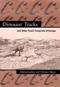 Dinosaur Tracks and Other Fossil Footprints of Europe : Emersion: Emergent Village resources for communities of faith - Martin Lockley