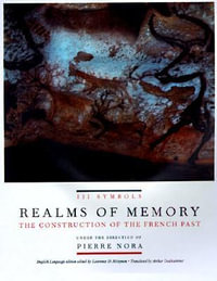 Realms of Memory : The Construction of the French Past, Volume 3 - Symbols - Pierre Nora