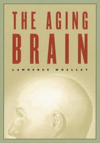 The Aging Brain : Maps of the Mind - Lawrence Whalley