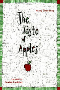 The Taste of Apples : Modern Chinese Literature from Taiwan - Huang Huang Chun-ming