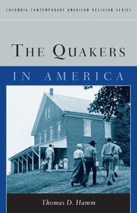 The Quakers in America : Contemporary American Religion Series - Thomas Hamm