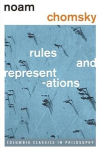 Rules and Representations : Columbia Classics in Philosophy - Noam Chomsky