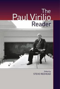 The Paul Virilio Reader : European Perspectives: A Series In Social Thought and Cultural Criticism - Paul Virilio