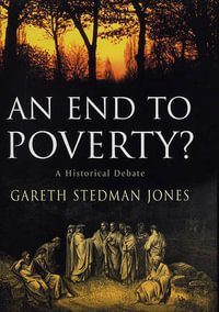 An End to Poverty? : A Historical Debate - Gareth Stedman Jones