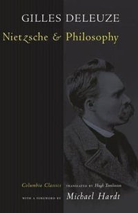 Nietzsche and Philosophy : Columbia Classics in Philosophy - Gilles Deleuze