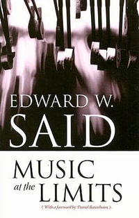 Music at the Limits : Columbia Themes in P - Edward Said