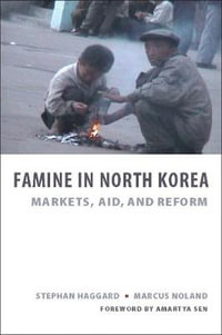 Famine in North Korea : Markets, Aid, and Reform - Stephan Haggard