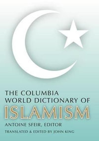 The Columbia World Dictionary of Islamism : Emersion: Emergent Village resources for communities of faith - Antoine Sfeir