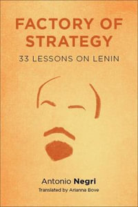 Factory of Strategy : Thirty-Three Lessons on Lenin - Antonio Negri