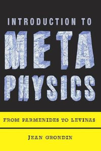 Introduction to Metaphysics : From Parmenides to Levinas - Jean Grondin