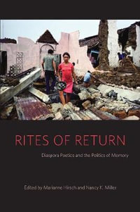 Rites of Return : Diaspora Poetics and the Politics of Memory - Marianne Hirsch