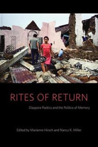 Rites of Return : Diaspora Poetics and the Politics of Memory - Marianne Hirsch