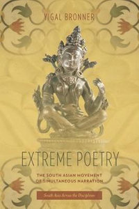 Extreme Poetry : The South Asian Movement of Simultaneous Narration - Michael Bronner