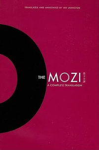 The Mozi : A Complete Translation - Ian Johnston