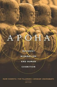 Apoha : Buddhist Nominalism and Human Cognition - Mark Siderits