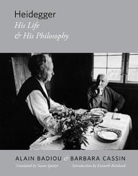 Heidegger : His Life and His Philosophy - Alain Badiou