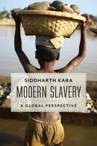 Modern Slavery : A Global Perspective - Siddharth Kara