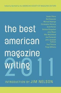 The Best American Magazine Writing 2011 : Best American Magazine Writing - Sid Holt