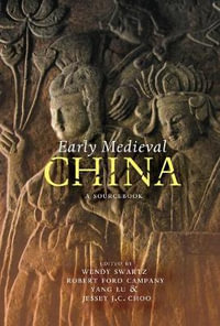 Early Medieval China : A Sourcebook - Wendy Swartz