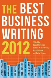 The Best Business Writing 2012 : Columbia Journalism Review Books - Dean Starkman