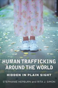 Human Trafficking Around the World : Hidden in Plain Sight - Stephanie Hepburn