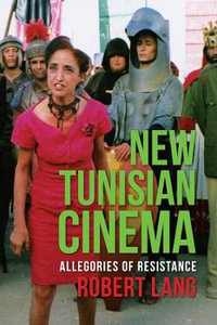 New Tunisian Cinema : Allegories of Resistance - Robert Lang