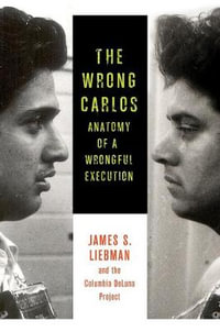 The Wrong Carlos : Anatomy of a Wrongful Execution - James Liebman