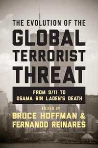 The Evolution of the Global Terrorist Threat : From 9/11 to Osama bin Laden's Death - Bruce Hoffman