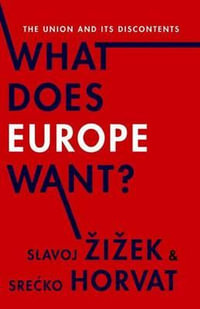 What Does Europe Want? : The Union and Its Discontents - Prof. Slavoj Zizek