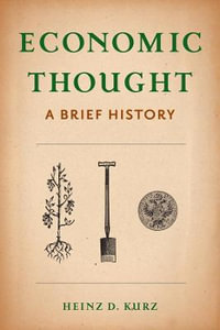 Economic Thought : A Brief History - Heinz D. Kurz