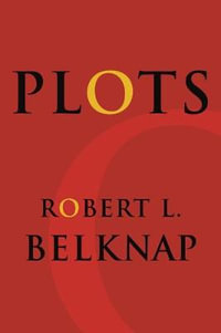 Plots : Leonard Hastings Schoff Lectures - Robert L. Belknap