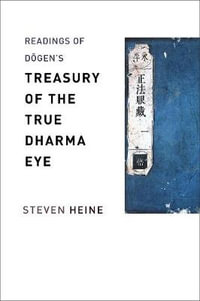 Readings of Dōgen's "Treasury of the True Dharma Eye" : Columbia Readings of Buddhist Literature - Steven Heine