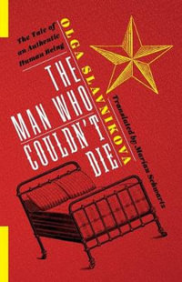 The Man Who Couldn't Die : The Tale of an Authentic Human Being - Marian Schwartz