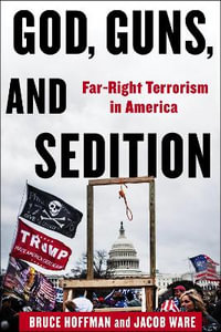 God, Guns, and Sedition : Far-Right Terrorism in America - Bruce Hoffman